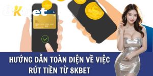 Rút Tiền 8kbet - Bật Mí Cách Thực Hiện Cực Đơn Giản