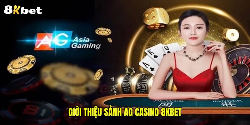 Giới thiệu sảnh AG casino 8kbet