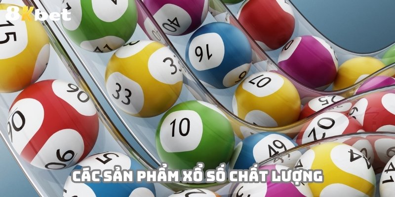 Đa dạng các sản phẩm chất lượng cao tại xổ số 8KBET