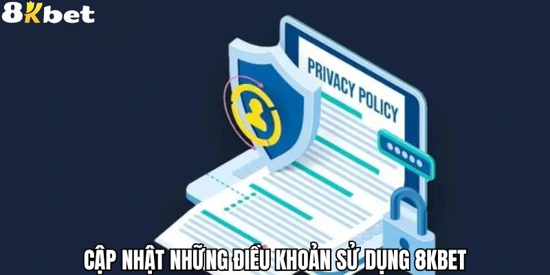 Cập nhật những điều khoản sử dụng tại 8kbet