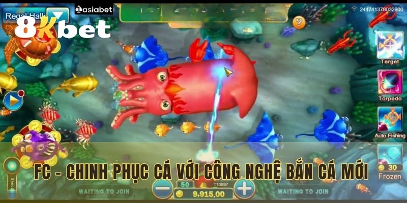 FC - Chinh phục cá với công nghệ bắn cá mới nhất