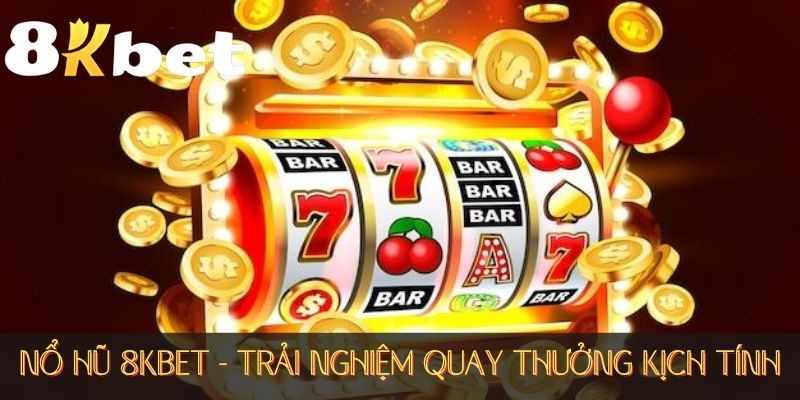 Luật chơi nổ hũ 8KBET đơn giản