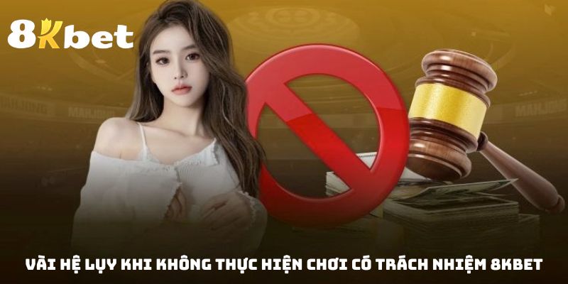 Một số hậu quả khi tham gia có trách nhiệm