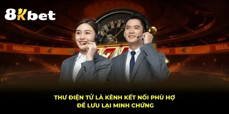 Thư điện tử là kênh kết nối phù hợp để lưu lại minh chứng