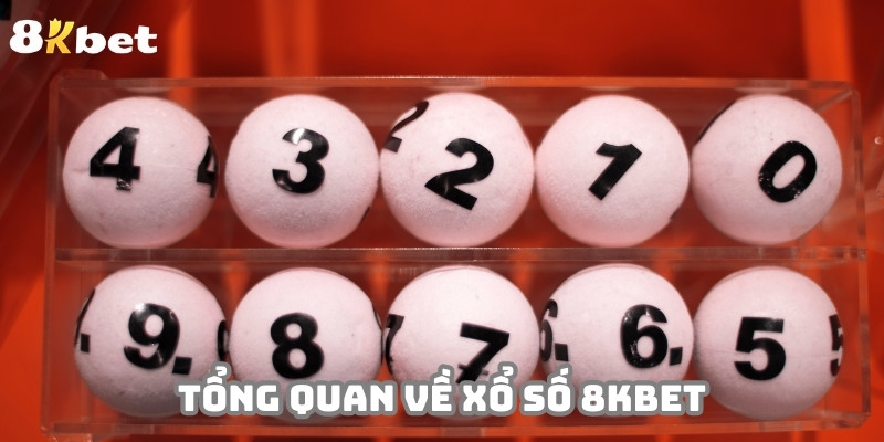 Xổ số 8KBET là sân chơi có lượng cao cấp